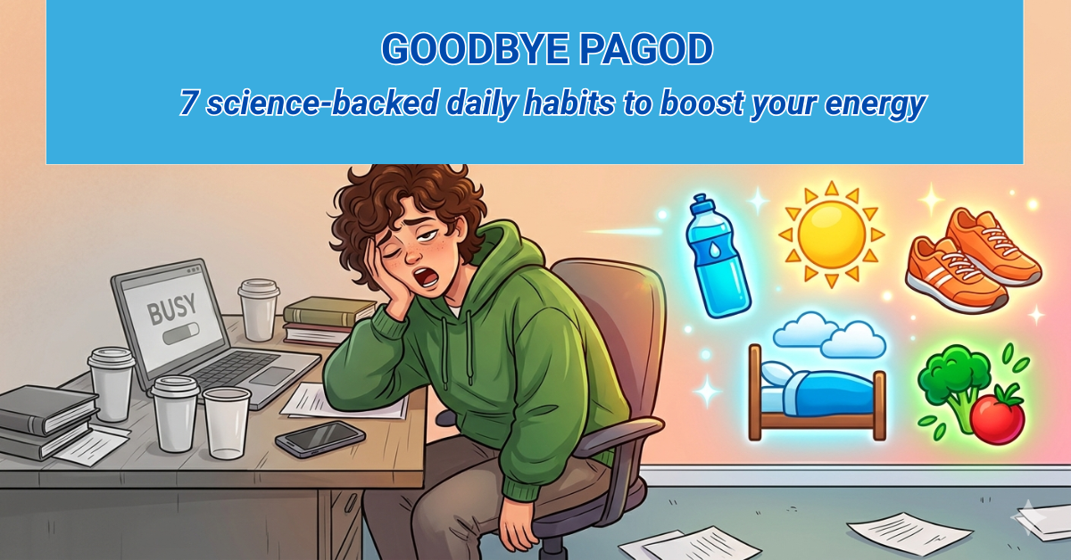 Bakit Lagi Kang Pagod? 7 Science-Backed Habits to Fix Your Energy